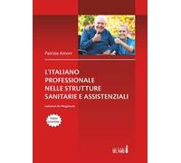 L' italiano professionale nelle strutture sanitarie assistenziali. Italienisch für Pflegeberufe. Testo tedesco a fronte