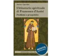 L' itinerario spirituale di Francesco d'Assisi. Problemi e prospettive