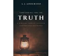 L J Anderson Contending for the Truth (Copertina rigida)