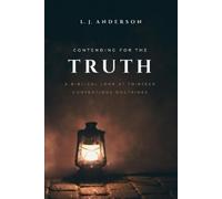 L J Anderson Contending for the Truth (Tascabile) Theology and Apologetics