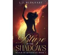 L J Burkhart A Blaze in the Shadows (Tascabile)