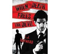 L J Hayward When Death Frees the Devil (Tascabile) Death and the Devil