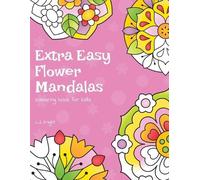L J Knight Extra Easy Flower Mandalas Colouring Book For Kids (Tascabile)