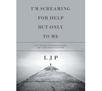 L J P I'm Screaming for Help but Only to Me (Tascabile)