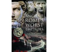 L J Trafford Ancient Rome's Worst Emperors (Copertina rigida)
