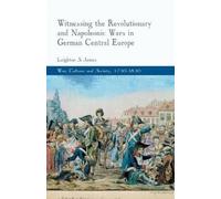 L. James Witnessing the Revolutionary and Napoleonic Wars in German (Tascabile)
