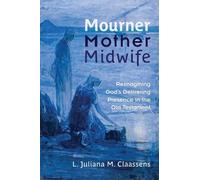 L. Juliana M. Claassens Mourner, Mother, Midwife (Tascabile)