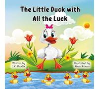 L.K. Brodie The Little Duck with All the Luck (Tascabile)