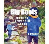 L K Walker Big Boots goes to Brownhill Creek (Copertina rigida)