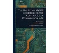 L L Bumgarner The Oak Ridge ALGOL Compiler for the Control Da (Copertina rigida)