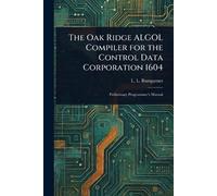 L L Bumgarner The Oak Ridge ALGOL Compiler for the Control Data Corp (Tascabile)