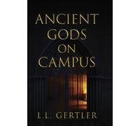 L L Gertler Ancient Gods on Campus (Copertina rigida)
