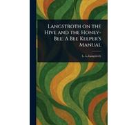 L L (Lorenzo Lorraine) Lan Langstroth on the Hive and the Ho (Copertina rigida)