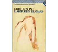 L- L'ABITUDINE DI AMARE - LESSING - FELTRINELLI --- 1993 - B - BPP236