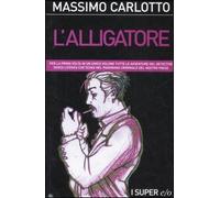 L- L'ALLIGATORE - MASSIMO CARLOTTO - EDIZIONI E/O -- 1a ED. - 2007 - B - ZCS32