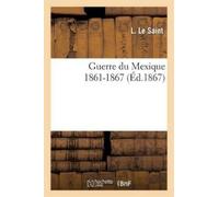L Le Saint Guerre Du Mexique 1861-1867 (Tascabile) Histoire