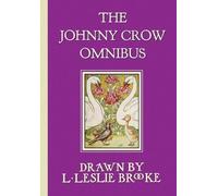 L Leslie Brooke The Johnny Crow Omnibus featuring Johnny Crow's Gard (Tascabile)