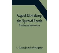 L (Lizzy) Lind-Af-Hageby August Strindberg, the Spirit of Revolt (Tascabile)
