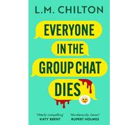 L.M. Chilton Everyone in the Group Chat Dies (Tascabile) Bloomsbury Publishing