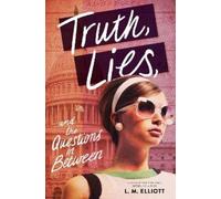 L.M. Elliott Truth, Lies, and the Questions in Between (Copertina rigida)