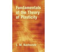 L M Kachanov Foundations of the Theory of Plasti (Tascabile)