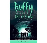 L M Lilly Buffy and the Art of Story Season Two Part 1 (Tascabile)