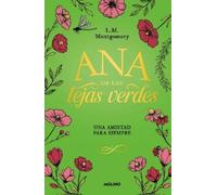 L. M. Montgomer Ana de las tejas verdes. Una amistad para sie (Copertina rigida)
