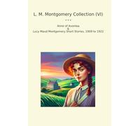 L. M. Montgomery Collection (VI): Anne Avonlea Lucy Maud Short