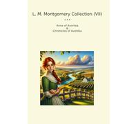 L. M. Montgomery Collection (VII): Anne Avonlea Chronicles