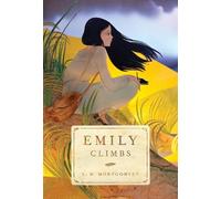 L. M. Montgomery Emily Climbs (Tascabile) Emily Novels