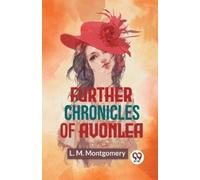 L. M. Montgomery Further Chronicles of Avonlea (Tascabile)