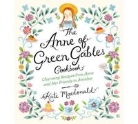 L.M. Montgomery Kate Macdona The Anne of Green Gables Cookbo (Copertina rigida)