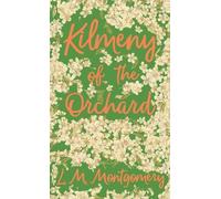 L M Montgomery Kilmeny of the Orchard (Copertina rigida)