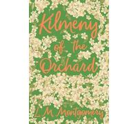 L M Montgomery Kilmeny of the Orchard (Tascabile)