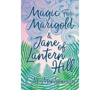 L M Montgomery Magic for Marigold and Jane of Lantern Hill (Tascabile)