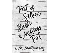 L M Montgomery Pat of Silver Bush and Mistress Pat (Tascabile)