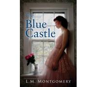 L. M. Montgomery The Blue Castle (Tascabile)