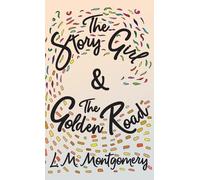 L M Montgomery The Story Girl & the Golden Road (Copertina rigida) Story Girl