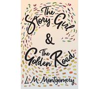 L M Montgomery The Story Girl & The Golden Road (Tascabile)