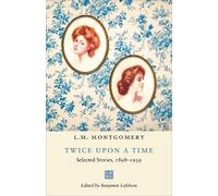 L.M. Montgomery Twice Upon a Time (Tascabile) L.M. Montgomery Library