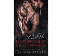 L M Mountford Give Us Bad Boys and Billionaires (Tascabile)