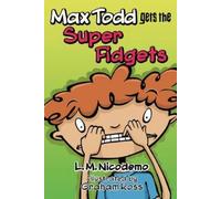L M Nicodemo Max Todd Gets the Super Fidgets (Tascabile) Max Todd