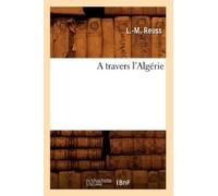 L -M Reuss A Travers l'Algérie (Tascabile) Histoire