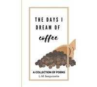 L M Sanguinette The Days I Dream of Coffee (Tascabile) Days I Dream