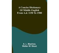 L. Mayhew, A. A Concise Dictionary Of Middle English From A.D. 1150 T Book NUOVO