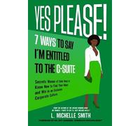 L Michelle Smit Yes Please 7 Ways to Say I'm Entitled to the C-Suit (Tascabile)