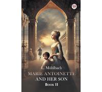 L. Muhlbach Marie Antoinette and Her Son Book II (Tascabile)