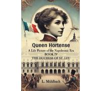 L Muhlbach Queen HortenseA Life Picture of the Napoleonic Era BOOK I (Tascabile)