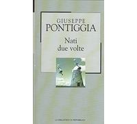 L- NATI DUE VOLTE - GIUSEPPE PONTIGGIA - REPUBBLICA - 98 -- 2003 - CS - ZCS480