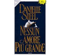 L- NESSUN AMORE PIU' GRANDE - DANIELLE STEEL - SPERLING --- 1992 - CS - ZCS147